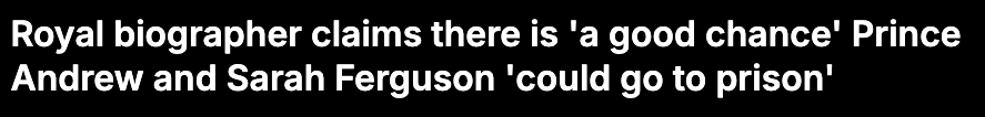 安德鲁王子与前妻关联多项争议，王室传记作家预测二人可能入狱